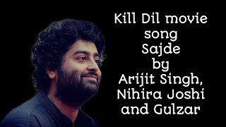 Sajde Full Song with Lyrics| Kill Dil | Arijit Singh, Nihira Joshi, Gulzar | Gulzar | Shankar