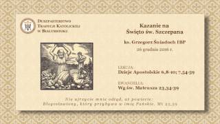 OBYŚ BYŁ ZIMNY, ALBO GORĄCY – ks. Grzegorz Śniadoch IBP – 26 grudnia 2016 r.