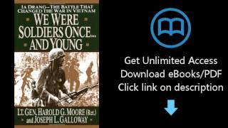 Download We were Soldiers Once...And Young: Ia Drang--The Battle That Changed The War In Vietnam PDF