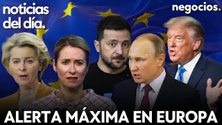 NOTICIAS DEL DÍA: alerta máxima en Europa, Trump y Putin ponen en jaque a Zelensky y China advierte