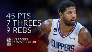 Paul George 45 pts 7 threes 9 rebs vs Pacers 22/23 season