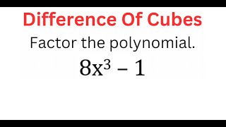 FACTORING 8x^3 - 1 Using DIFFERENCE Of Cubes Method