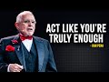 Act Like You're Truly Enough - Dan Pena Motivation