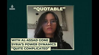With Al-Assad gone, Syria’s power dynamics “quite complicated”