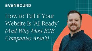 How to Tell if Your Website Is ‘AI-Ready’ (And Why Most B2B Companies Aren’t)