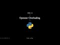 OOP - X | Operator Overloading | Python | Concept & Example