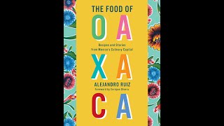 Alejandro Ruiz in conversation with Pati Jinich: THE FOOD OF OAXACA