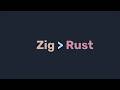 Zig is better than Rust (sometimes)