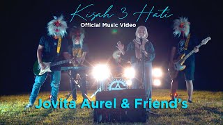 Jovita Aurel & Friend - Kisah 3 Hati