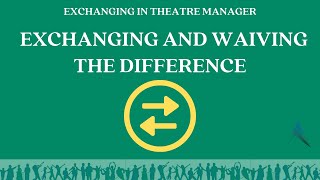 Exchanging in Theatre Manager | Exchanging and Waiving the Difference in Price