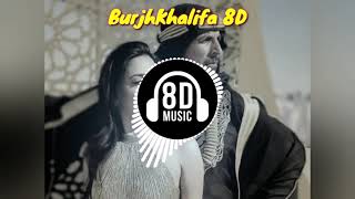 BurjKhalifa(8D Audio) | Akshay Kumar | Kiara Advani | 8D Audio |HQ