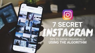 7 tips to INSTANTLY GROW your INSTAGRAM 2018 - Grow Organically using the ALGORITHM!!