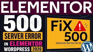 How to Fix 500 Server Error in Elementor - Wordpress 500 Error - 2026