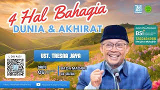 4 Hal Bahagia Dunia Akhirat | 8 Jumada al-Ula 1446 / 9 Novemberr 2024 | Ust. Tresna Jaya