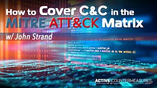 How to Cover C&C in the MITRE ATT&CK Matrix | John Strand | 1 Hour
