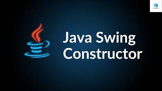 Java Swing Constructor Tutorial – Step by Step Guide