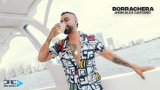 BORRACHERA - JHON ALEX CASTAÑO (Video Oficial)