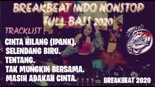 DJ CINTA HILANG IPANK BREAKBEAT INDO NONSTOP FULL BASS 2020