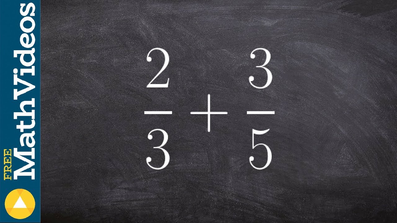 How To Add, Subtract, Multiply And Divide Fractions, 2/3 + 3/5 - YouTube