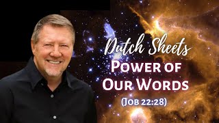 Dutch Sheets:  Power of our Words (Job 22:28)