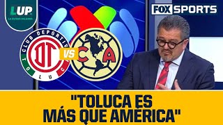 Carlos Hermosillo: Toluca es MÁS EQUIPO que AMÉRICA | LUP