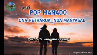 Lyrik Ona Hetharua Nda Manyasal Pop Manado 2022