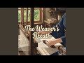 The Weaver’s Breath