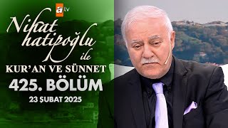 Nihat Hatipoğlu ile Kur'an ve Sünnet 425. Bölüm | 23 Şubat 2025