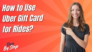 How to Use Uber Gift Card for Rides ? - Step by Step