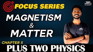 MAGNETISM AND MATTER | PLUS TWO PHYSICS | CHAPTER 5 | FULL CHAPTER | FOCUS SERIES | WINGS ACADEMY