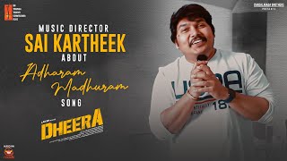 Music Director Sai Kartheek About Adharam Madhuram Song From Dheera Movie | Laksh | SillyMonks Music