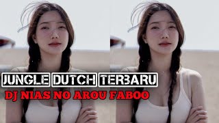 JUNGLE DUTCH  - NO AROU FABOO || DJ NIAS FULL BASS