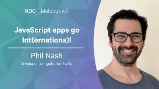 JavaScript apps go Int(ernationa)l - Phil Nash - NDC Melbourne 2022