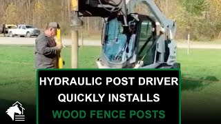 🐴 Wood Fence Posts 🌲 Skid Steer with Hydraulic Post Driver Installation ⚙️