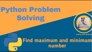Find Maximum and Minimum Number|| Python Problem solving || Bangla Tutorial || Coding with Redwan