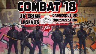 Combat 18 | What Really Happened To One Of The Most Dangerous UK Criminal Organizations?