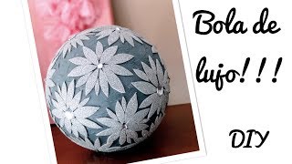 BOLA DE LUJO *DIY*  Decorada de forma super-fácil.