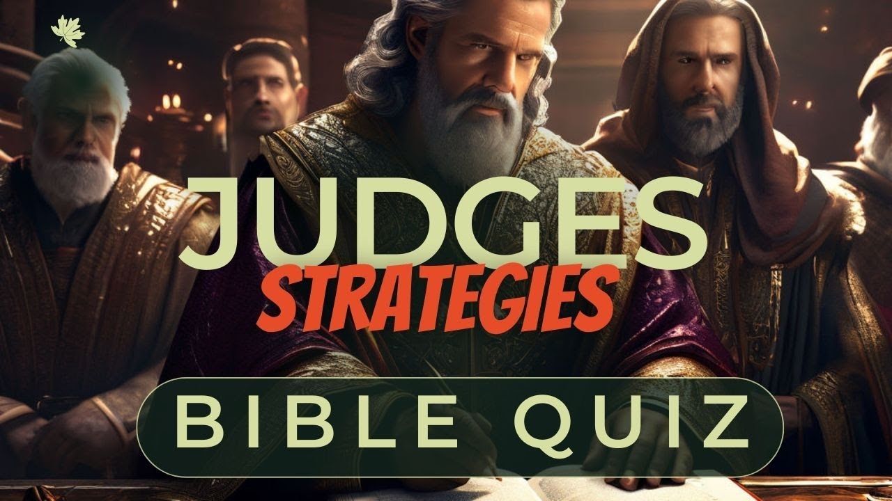 Bible Quiz On Judges Part 2. Strategies Of Judges, Wisdom From The ...