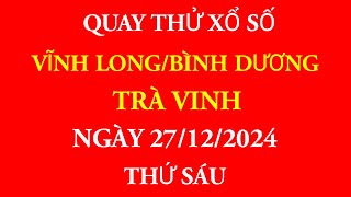 Quay thử kết quả xổ số Miền Nam ngày 27/12/2024.XS VĨNH LONG/BÌNH DƯƠNG/TRÀ VINH