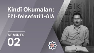 Ömer Türker, Kindî Okumaları: Fi'l-felsefeti'l-ûlâ, 2. Seminer