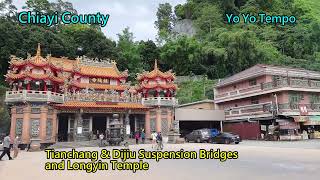 Tianchang \u0026 Dijiu Suspension Bridges and Longin Temple in Chiayi County