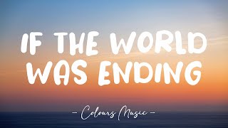 JP Saxe, Julia Michaels - If The World Was Ending (Lyrics) 🎼