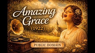 Amazing Grace (1922) - Reflective Hymn for a New Beginning | Public Domain