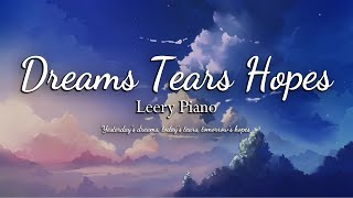 Yesterday's dreams, today's tears, tomorrow's hopes | LEERY PIANO