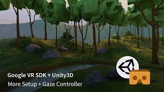 Google VR SDK v1.1 + Unity3D - More Scene Setup and Gaze Control