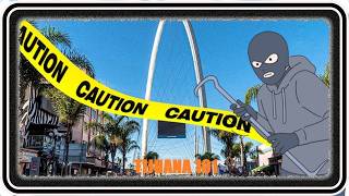 Tijuana Survival 101 | What NOT To Do In Tijuana #mexico #bajacalifornia