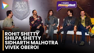 Sidharth Malhotra, Rohit Shetty, Shilpa Shetty & Vivek Oberoi on BH Hangout | Indian Police Force