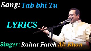 Rahat Fateh Ali Khan:Tab Bhi Tu(LYRICS),Tab Bhi Tu full song,Rahat Fateh Ali Khan, October,
