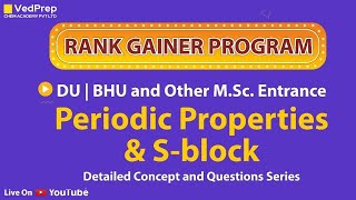 Periodic Properties | S-block |  Rank Gainer Program | DU | BHU | Other M.Sc Entrance | Chem Academy