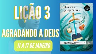 Sábado, 11 de janeiro | Agradando a Deus | Lição 3 | Escola Sabatina | Comentário de Ellen White